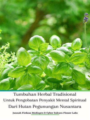 cover image of Tumbuhan Herbal Tradisional Untuk Pengobatan Penyakit Mental Spiritual Dari Hutan Pegunungan Nusantara